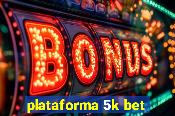 plataforma 5k bet